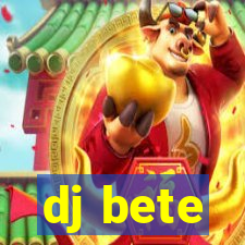 dj bete